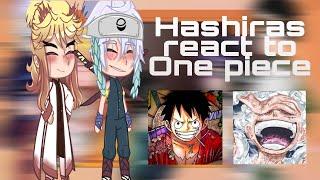 •Hashiras react to One piece• ||1/1||••