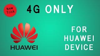 4g LTE only -  Huawei Mobiles  || All Huawei Mobiles LTE 4G Only || (New Method)