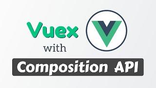 How to use Vuex with Vue 3 Composition API | Vue.js state management