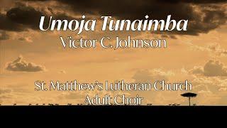 Umoja Tunaimba by Victor Johnson - St. Matthew's Adult Choir, Wauwatosa, WI