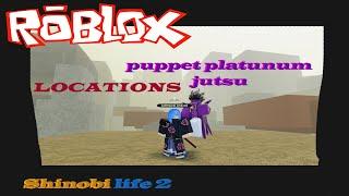 Shinobi Life 2 - puppet platinum jutsu  [Spawn Locations]