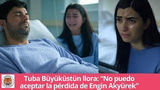 Tuba Büyüküstün llora: “No puedo aceptar la pérdida de Engin Akyürek”