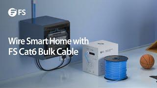 Wire Smart Home with FS Cat6 Bulk Cable | FS