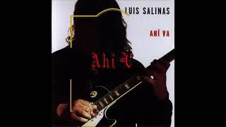 Luis Salinas Ahi Va 