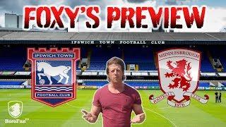 FOXY'S FORECAST MATCH PREVIEW - Ipswich Town v Middlesbrough FC With BoroFanTV