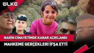 Narin Güran Cinayetinde Karar Açıklandı Mahkeme Gerçekleri Bir Bir İfşa Etti