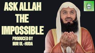 Ask Allah The Impossible, Nothing Is Impossible For Allah | Mufti Menk