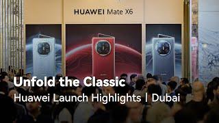 Unfold the Classic - Huawei Launch Highlights in Dubai