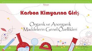 Organik ve Anorganik Maddelerin Genel Özellikleri | Karbon Kimyasına Giriş (Organik Kimya)