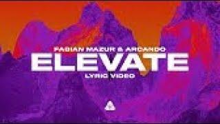 Fabian Mazur & Arcando - Elevate [ Lyrics]