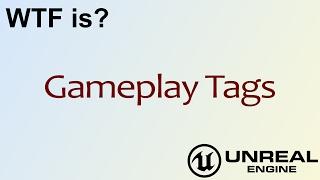 WTF Is? Gameplay Tags in Unreal Engine 4 ( UE4 )