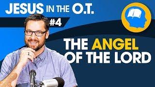 Who Is the Angel of the Lord? How to Find Jesus in the Old Testament pt 4