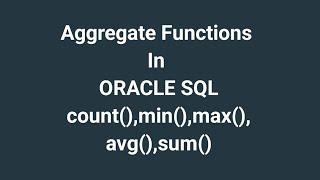 ORACLE SQL:Aggregate functions in ORACLE SQL.count() min() max() avg() sum() with practical examples