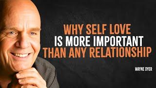 Why Self Love is More Important Than Any Relationship | Wayne Dyer Motivation