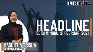 HEADLINE HARIAN POSKOTA EDISI MINGGU 21 FEBRUARI 2021