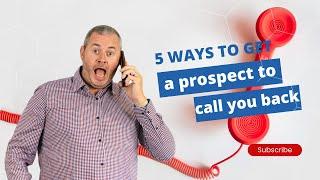 5 Ways To Get A Prospect To Call You Back | James White Sales