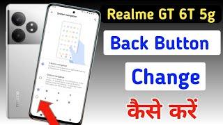 Realme gt 6t 5g back button setting/Realme gt 6t back button change/Realme gt 6t navigation gesture