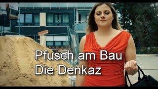 Pfusch am Bau - Die Denkaz