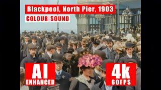 Blackpool, North Pier, 1903. AI Enhanced. Coloured. Sound Added. Cleaned. Upscale 4K 60fps