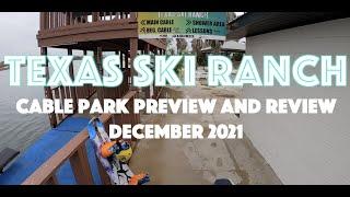 Texas Ski Ranch - TSR - Winter Wakeboard Cable Park Preview and Review