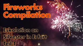 Fireworks Compilation | Eskalation an Silvester in Erfurt | Die Leute werden wach! | Teil 1