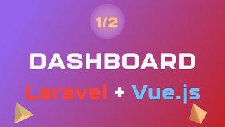 [1/2] Dashboard Laravel avec Vuejs: Vuetify, Vue Router, Axios