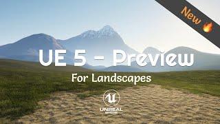 New Unreal Engine 5 Preview & Landscapes