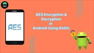 AES Encryption & Decryption in Android Using Kotlin || 100% easy method