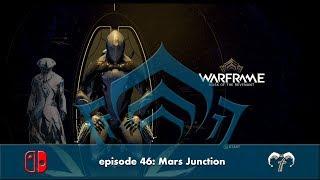 episode 46: Mars Junction [Warframe: Nintendo Switch Playthrough]