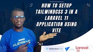 How to setup Tailwindcss 3 in a Laravel 11 application using Vite in 2024