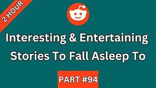 2 HOUR Of Interesting And Entertaining Stories To Fall Asleep To Or Just Help You Relax | PART 94