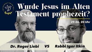  Wurde Jesus im Alten Testament prophezeit? Debatte: Dr. Roger Liebi VS Rabbi Igor Itkin