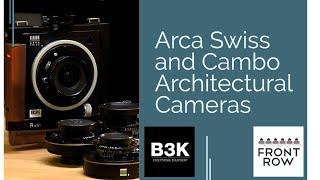 Overview of the Arca Swiss and Cambo Architectural Cameras | B3K Digital and Front Row Insurance