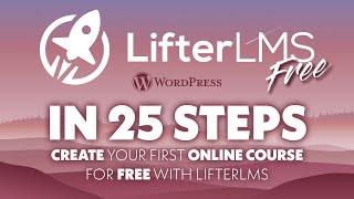 Create your online course in 25 Steps with LifterLMS FREE in WordPress | e-learning evolved