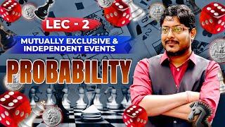 Lecture 02 | Probability | Mutually exclusive and Independent events