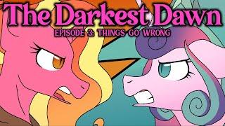 [MLP AUDIO DRAMA] The Darkest Dawn: Episode 3 - Things Go Wrong [3 of 6]