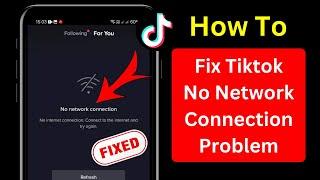 Fix Tiktok No Network Connection Problem 2024 | Tiktok No Internet Connection Error Problem Sove |