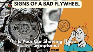 7 Signs of a Bad Flywheel: Clear Symptoms to Notice