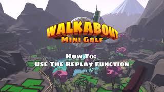 Walkabout Mini Golf How To Series: Replay Function