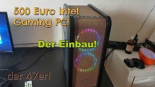 500 Euro Intel Gaming PC - Der Einbau!