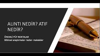 Atıf ve Alıntı Arasındaki farklar- blok halinde alıntı nedir?