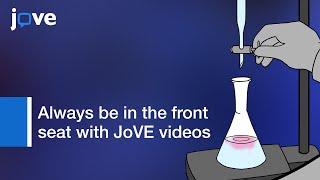 Always Be In The Front Seat With JoVE Videos