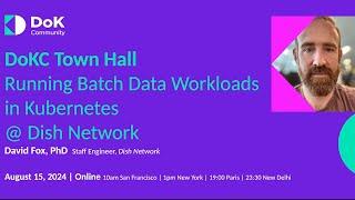 DoK Town Hall : Running Batch Data Workloads in Kubernetes at Dish Network