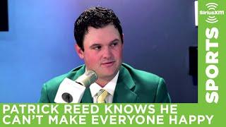 Masters Tournament champion Patrick Reed knows he can't make everyone happy