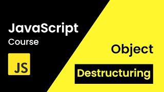 Object Destructuring In JavaScript | JavaScript Object Destructuring Tutorial