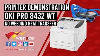 Wensco Sign Supply | Oki Pro 8432 WT: Digital Transfer T-Shirt Printer (No Weeding) | Demo Video