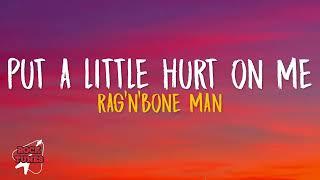 Rag'n'Bone Man - Put A Little Hurt On Me (Lyrics)