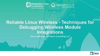 Reliable Linux Wireless - Techniques for Debugging Wireless Module Integrations - Steve deRosier