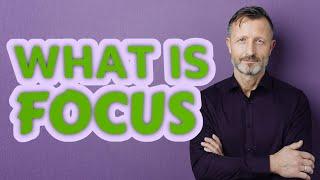 Focus | Meaning of focus