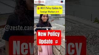 IRCC Policy Update for Foreign Worker | Canada Immigration